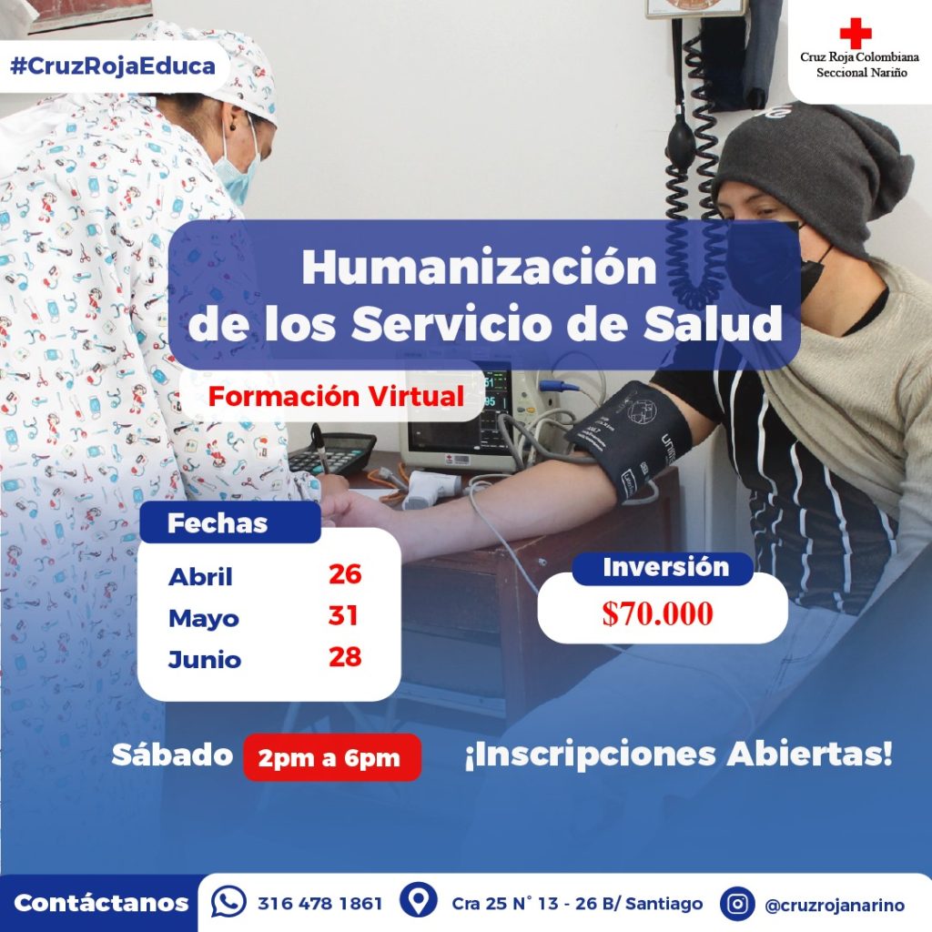 Curso de Humanización de los Servicios de Salud Formación Virtual Abril 26, Mayo 31, Junio 28 Sábado 2:00 pm Inversión de setenta mil pesos