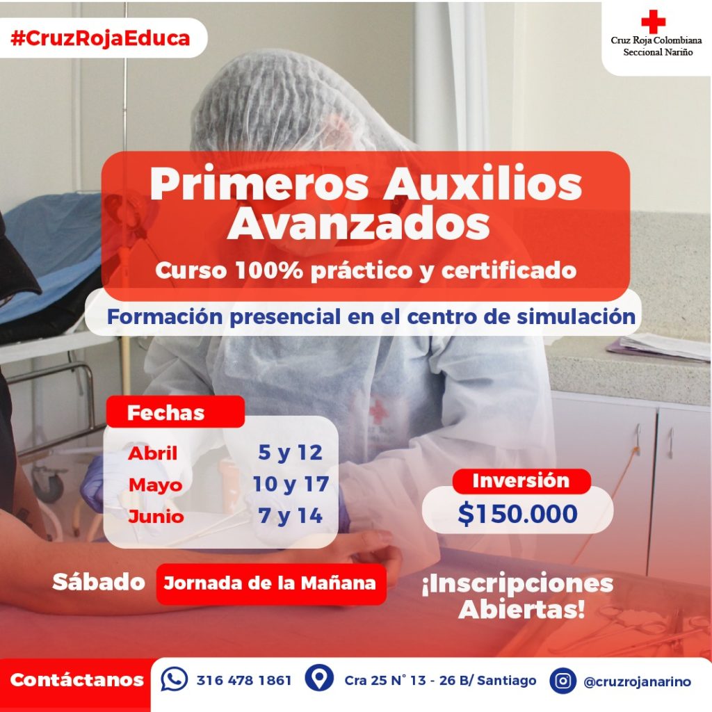Curso de Primeros Auxilios Avanzados Abril 05 o 12, Mayo 10 o 17, Junio 07 o 14 Sábado 8:00 am Inversión de ciento cincuenta mil pesos